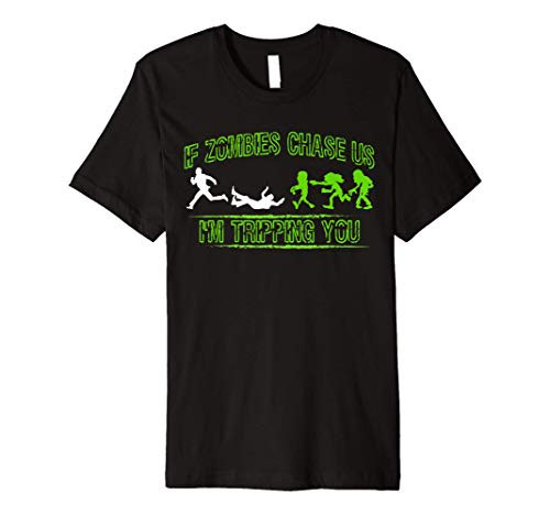 If Zombies Chase Us I_m Tripping You Funny Zombie Tshirt Premium T-Shirt