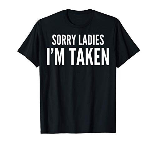 Funny Gift - Sorry Ladies I_m Taken T-Shirt