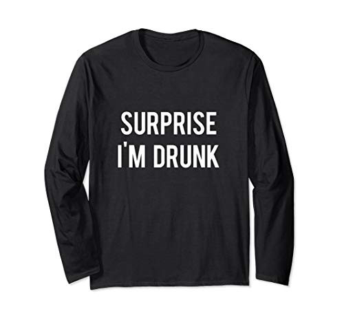 Surprise I_m Drunk Gift Shirt Long Sleeve T-Shirt