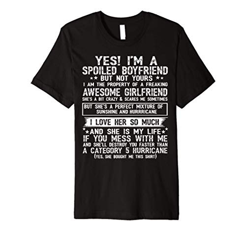 Yes I_m A Spoiled Boyfriend But Not Yours Freaking Gifts Premium T-Shirt Yes I_m A Spoiled Boyfriend But Not Yours Freaking Gifts Premium T-Shirt