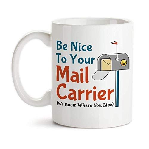 Be Nice To Your Mail Carrier We Know Where You Live Ceramic Coffee Mug Be Nice To Your Mail Carrier We Know Where You Live Ceramic Coffee Mug