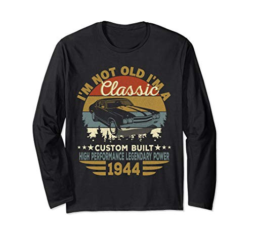 I_m Not Old I_m Classic Funny Car Graphic Gift Birthday 1944 Long Sleeve T-Shirt