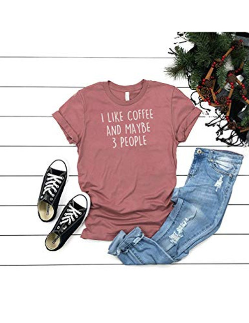 I Like Coffee and Maybe 3 People T Shirt Womens T-Shirt Casual Top Graphic Tee Short Sleeve Shirt Sarcastic T Shirt Funny T-Shirt