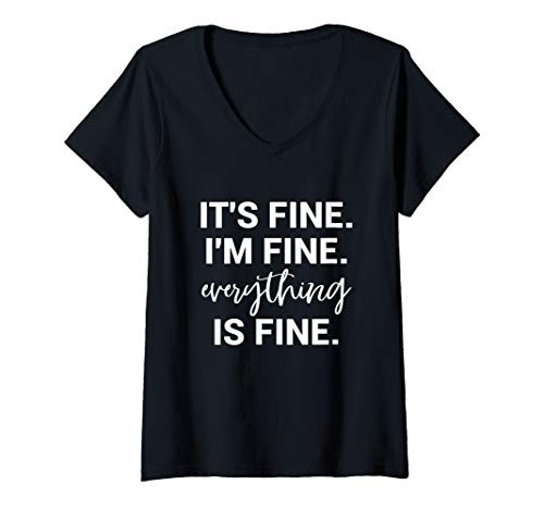 Womens It_s Fine I_m Fine Everything Is Fine Shirt Funny V-Neck T-Shirt Womens It_s Fine I_m Fine Everything Is Fine Shirt Funny V-Neck T-Shirt