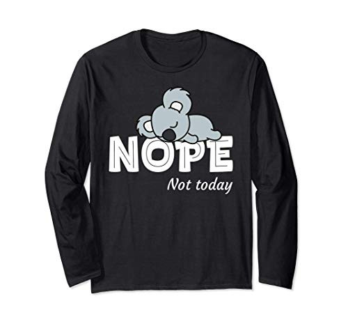 Nope Not Today Shirt Women Koala Funny Lazy Koala Not Today Long Sleeve T-Shirt