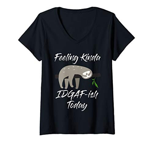 Womens Feeling Kinda IDGAF-ish Today with Sloth V-Neck T-Shirt
