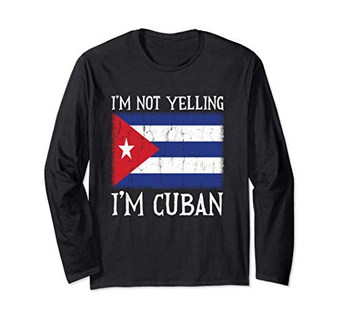 Funny I_m Not Yelling I_m Cuban Cuba Flag Gift Long Sleeve T-Shirt