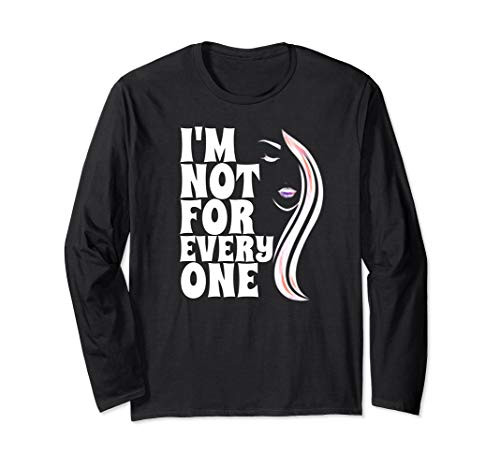 I_m not for everyone  Funny Anti-Social Gift Long Sleeve T-Shirt
