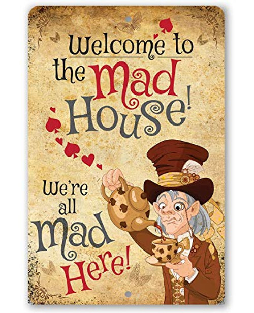 Metal Sign - Alice in Wonderland - Welcome to the Mad House - Durable Metal Sign - 12inch  x 18inch  Use Indoor Outdoor - Great Gift and Decor for Game Room  Man Cave and She Shed Under 25