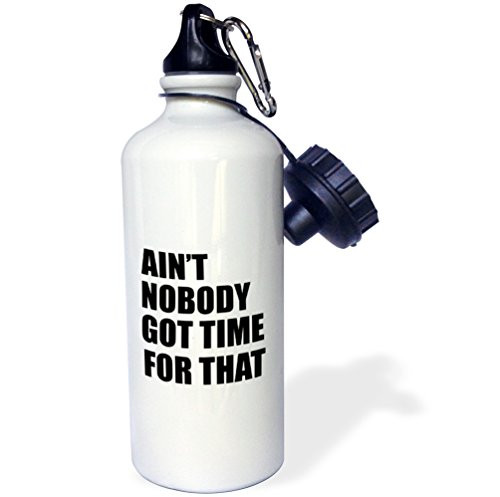 3dRose wb_157407_1 "Ain't nobody got time for that. Black." Sports Water Bottle, 21 oz, White