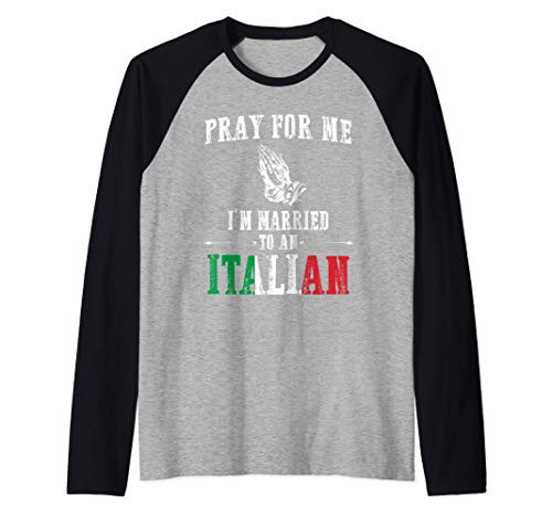 Pray For Me I_m Married To An Italian T-Shirt Funny Gift Tee Raglan Baseball Tee