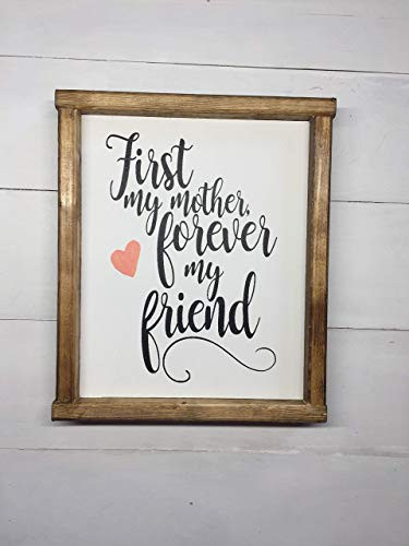 First My Mother  Forever My Friend - Mother_s Day Gift  Gift for Mom  Mother Daughter Sign