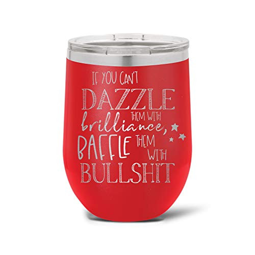 If You Can_t Dazzle Them With Brilliance  Baffle Them With Bullshit Stainless  Stemless Wine Tumbler - 16 Colors