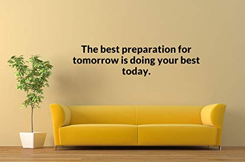 Vinyl Sticker Quote Phrase The Best Preparation For Tomorrow Is Doing Your Best Today Mural Decal Wall Art Decor EH1426