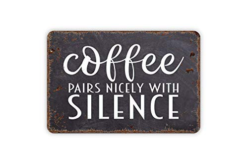 Coffee Pairs Nicely With Silence Funny Kitchen Bar Custom Metal Sign