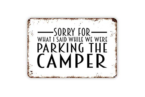 Sorry For What I Said When We Were Trying To Park or Parking The Camper RV Funny Custom Metal Sign