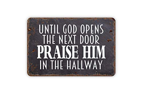 Until God Opens The Next Door Praise Him In The Hallway Christian Custom Metal Sign Until God Opens The Next Door Praise Him In The Hallway Christian Custom Metal Sign