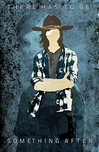 THERE HAS TO BE SOMETHING AFTER -inch The Walking Deadinch  Carl Original Poster Print
