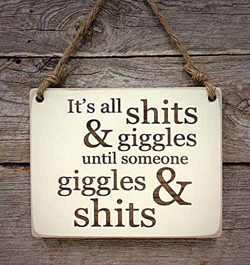 It_s All Shits  and  Giggles Until Someone Giggles  and  Shits - Small Hanging Sign - Bathroom Decor - Funny Sign -pale yellow-