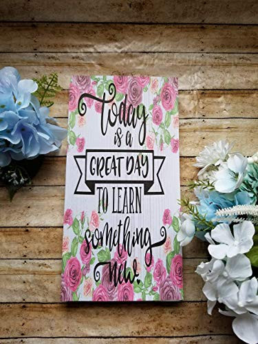 Wood classroom sign  Today is a good day to Learn Something New  available in 2 sizes