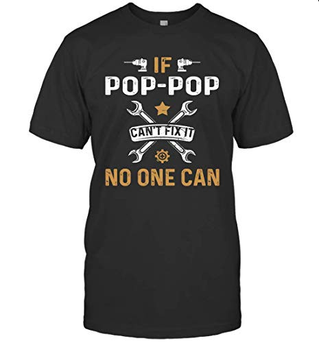 If Pop Pop Can_t Fix It No One Can Father_s Day Grandpa Gift T-Shirt -Black S-