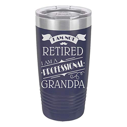 I am not retired  Professional Grandpa  Papa Engraved Tumbler 30oz  20oz Travel Mug  Cup Tumbler  Personalized