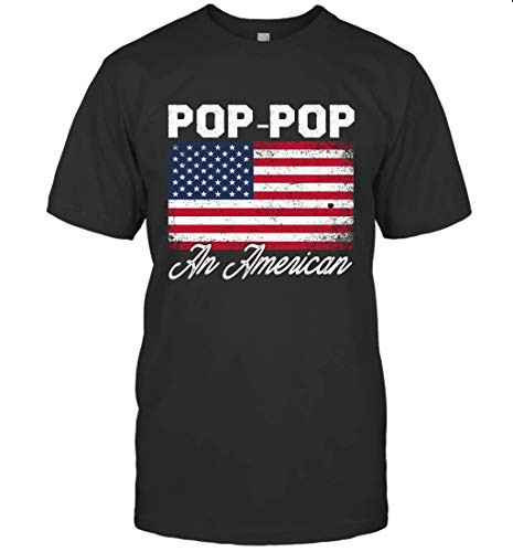 Pop Pop an American Patriotic 4th of July Father_s Day Grandpa Gift T-Shirt -Black S-