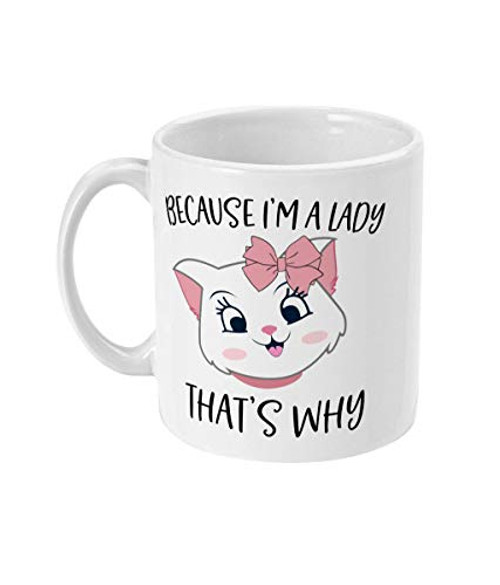 11oz Mug Because I_m a Lady Cat Lovers Coffee Mug Women Cat Lover Mug Birthday Gift Women Birthday Gift Cat Lover