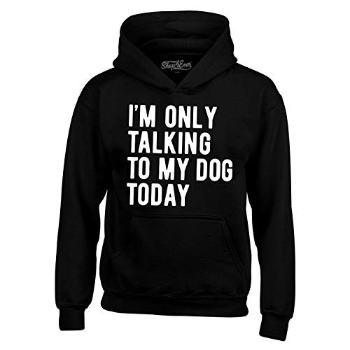 Shop4Ever I_m Only Talking to My Dog Today Hoodie Sweatshirts X-Large Black 0