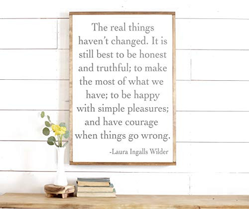 The Real Things Laura Ingalls The Real Things Haven_T Changed Laura Ingalls Wilder Quote Wood Framed Sign 22x12inch