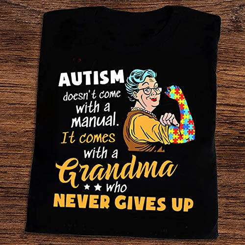 Autism Doesn_t Come With A Mannual It Comes With A Grandma Who Never Gives Up Autism Grandma T-shirt 1