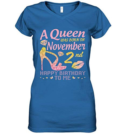 A Queen was Born On November 2nd Happy Birthday to Me You Nana Mommy Aunt Sister Wife Daughter Niece Women_s V-Neck T-Shirt -Royal S-