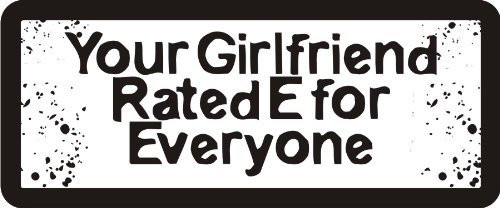 1080 Graphics 3 _ Your Girlfriend Rated E for Everyone 1 1 4 inch  x 3 inch  Hard Hat Biker Helmet Stickers Bs613