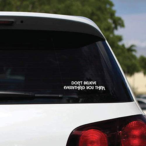 J  and  Mikgony_ LLC. Don't Believe Everything You Think 7 inch  _ Funny Decal _ _White_ _ Cool Bumper Sticker _ Vinyl