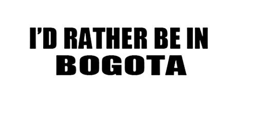 PressFans _ I'd Rather BE in Bogota Colombia Decal Car Laptop Wall Sticker PressFans _ I'd Rather BE in Bogota Colombia Decal Car Laptop Wall Sticker