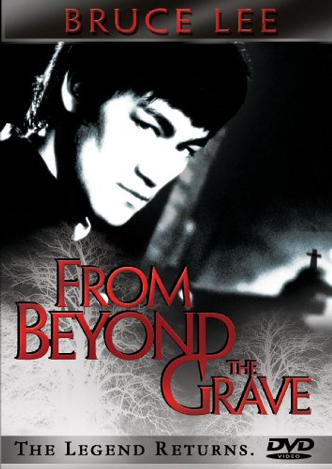 Bruce Lee From Beyond the Grave Bruce Lee From Beyond the Grave