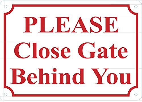 Please Close GATE Behind You Sign _White_ Rust Free Aluminium 7X10_