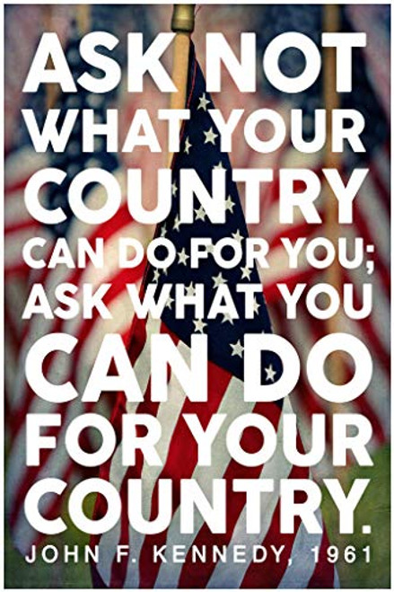 President John F Kennedy Ask Not JFK Famous Motivational Inspirational Quote Flag Cool Wall Decor Art Print Poster 12x18