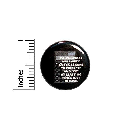 Calculators Are Shifty Funny Button Random Backpack or Jacket Pinback Geeky Pin 1 Inch 7_9