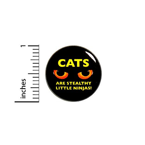 Cats Are Stealthy Little Ninjas Funny Button Backpack or Jacket Pinback Gift Pin 1 Inch 7_14