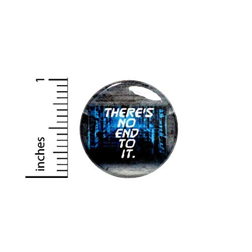 Fan Button There Is No End To It Pin Pinback Sci Fi Anime Pin 1 Inch 7_20
