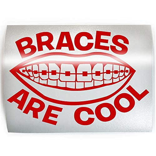 BRACES ARE COOL Orthodontist _ PICK COLOR  and  SIZE _ Business Occupation Vinyl Decal Sticker D