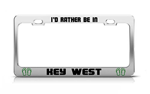 General Tag I'd Rather BE in Key WEST Florida License Plate Frame Metal Chrome