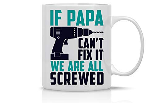 If Papa Can't Fix It We're All screwed 11 Oz Coffee Mug _ Funny Grandfather Mug _ Perfect for Mothers Day Grandpa Grandfather _ Mugs For Family to Moms By Tee_O_Rama