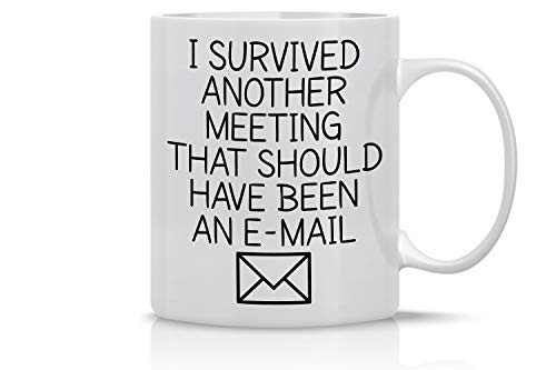 I Survived Another Meeting That Should Have Been An Email 11 Oz Coffee Mug _ Funny Novelty Mug for Lawyers Mugs For Co_workers and Boss