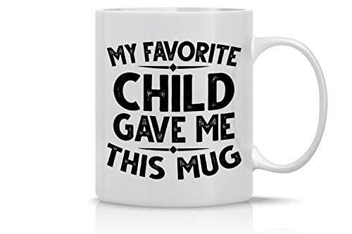 My Favorite Child Gave Me This Mug 11 Oz Coffee Mug _ Funny Novelty Mug _ Funny Gag Gift Tea Cup Coffee Mug My Favorite Child Gave Me This Mug 11 Oz Coffee Mug _ Funny Novelty Mug _ Funny Gag Gift Tea Cup Coffee Mug