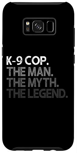 Galaxy S8 Plus  K_9 Cop Gift Man Myth The Legend Case