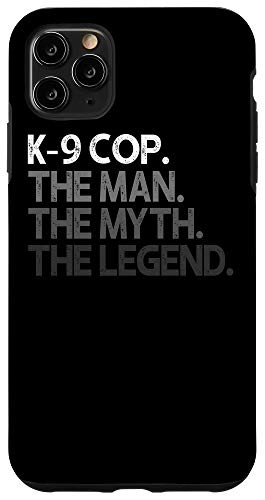 iPhone 11 Pro Max K_9 Cop Gift Man Myth The Legend Case