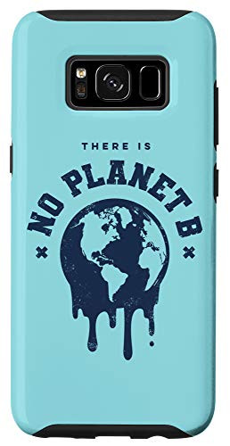 Galaxy S8 No Planet B   Earth Environment  and  Global Warming Awareness Case