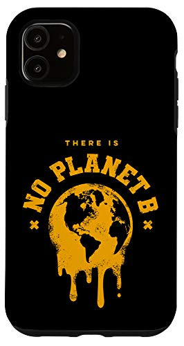 iPhone 11 There Is No Planet B. Mother Earth Melting Earth Day Design Case